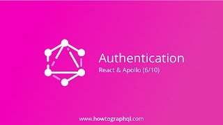 HowToGraphQL React amp Apollo  Authentication 610 [upl. by Blair175]