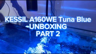 PART 2 KESSIL A160WE Tuna Blue Unboxing  Tropic N Reef Aquariums [upl. by Yeblehs]