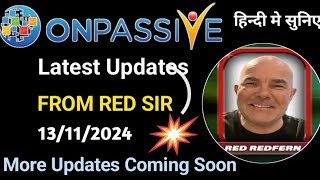 Latest Updates by Red Redfern Sir💥More Updates Coming Soon ONPASSIVE​ [upl. by Ycnahc]