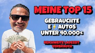 GEBRAUCHTE Elektroautos unter 40000€ Meine Top 15 Autos für Umsteiger [upl. by Asiar58]