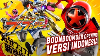 BAKUAGE SENTAI BOONBOOMGER OPENING VERSI INDONESIA [upl. by Gnouh]