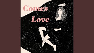 Comes Love [upl. by Eilojne]