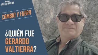 ¿Quién fue GERARDO VALTIERRA  Javier Alarcón  Cambio y Fuera [upl. by Ylesara363]