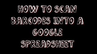 Scan Barcodes Into a Google Form  Spreadsheet [upl. by Ahsenrat708]