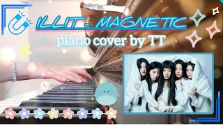 ILLIT 아일릿 Magnetic  PIANO COVER ❤️🎹 15yold [upl. by Lamar]