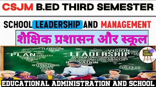 Educational Administration and school  Csjm  B ed third semester  shaikshik prashasan [upl. by Bechler]