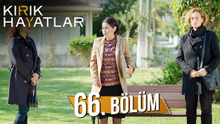 Kırık Hayatlar 66 Bölüm [upl. by Selle40]