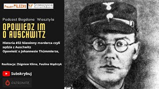 Historia 32 Niewinny morderca czyli sędzia z Auschwitz Opowieść o Johannesie Thümmlerze [upl. by Cheslie]