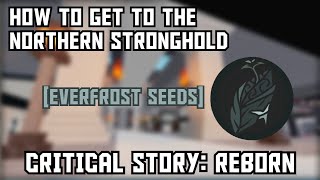 How to get to the Northern Stronghold  Critical Story Reborn [upl. by Beal]