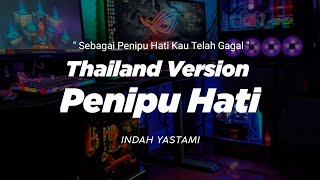 DJ SEBAGAI PENIPU HATI KAU TELAH GAGAL THAILAND STYLE X SLOW BASS quot PENIPU HATI quot INDAH YASTAMI [upl. by Ainit562]