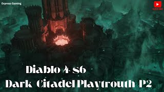 Diablo 4 S6 Dark Citadel Playtrouth P2 [upl. by Yrrok]