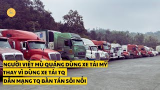 Người Việt mù quáng dùng xe tải Mỹ cũ thay vì xe tải Trung Quốc mới Dân Mạng TQ bàn tán sôi nổi [upl. by Nosreve]