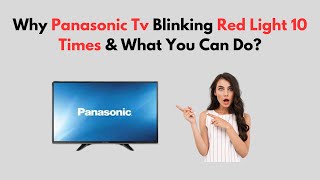 Why Panasonic TV Blinking Red Light 10 Times amp What You Can Do [upl. by Elyssa]