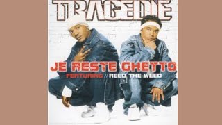 Tragédie  Je Reste Ghetto feat Reed The Weed [upl. by Leanne]