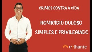 Crimes Contra a Vida  Homicídio Doloso Simples e Privilegiado [upl. by Gnahc]