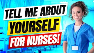 “TELL ME ABOUT YOURSELF” for Nursing Interviews NURSE Interview Questions amp Answers [upl. by Wadlinger]