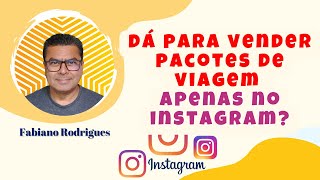 Dá para Vender Pacotes de Viagem no Instagram [upl. by Bruner242]