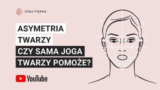 Asymetria twarzy  czy sama joga twarzy pomoże [upl. by Ettenirt321]