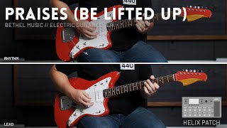 Praises Be Lifted Up  Bethel Music  Electric guitar cover amp Line 6 Helix Patch updated [upl. by Tilla]