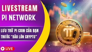 🔴 TRỰC TIẾP  PI NETWORK  Lưu Trữ Pi Coin Trước “BÃO CRYPTO” Đang Đến [upl. by Sucerdor]