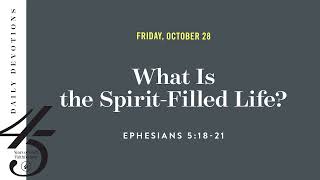 What Is the SpiritFilled Life – Daily Devotional [upl. by Sang575]