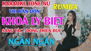 Karaoke Khoá Ly Biệt Rumba  Tone Nữ Beat Ngân Ngân Cover Dễ Hát [upl. by Alfie]