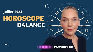 ♈️ Horoscope BALANCE  Juillet 2024 [upl. by Lesko]