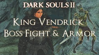 Dark Souls 2  King Vendrick Boss Fight SOUL OF THE KING amp ARMOR SET LOCATION [upl. by Adnamar]