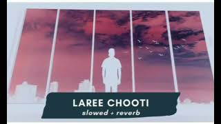 Laree choote  slowed  reverb  Full video [upl. by Dranal]