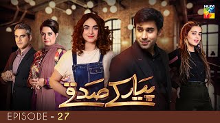 Pyar Ke Sadqay  Episode 27  Yumna Zaidi  Bilal Abbas  Shra Asghar  Yashma Gill  HUM TV Drama [upl. by Ylimme]