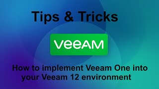 Veeam 12 Tips amp Tricks  How to implement Veeam One into your Veeam 12 environment [upl. by Reivax]