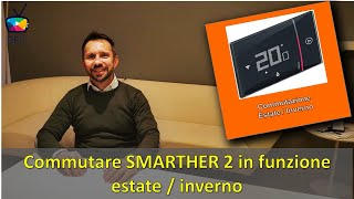 21  SMARTHER 2  Funzione estateinverno [upl. by Aedni]