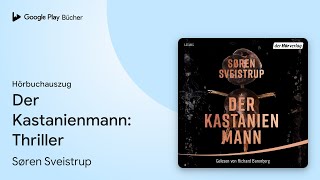 „Der Kastanienmann Thriller“ von Søren Sveistrup · Hörbuchauszug [upl. by Ardnaxela]