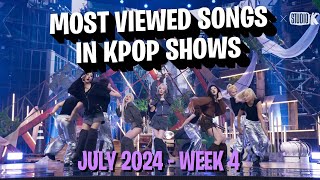 TOP 100 MOST VIEWED SONGS IN KPOP SHOWS IN 2024  JULY  WEEK 4 [upl. by Penrose266]