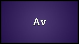 Av Meaning [upl. by Airamasor]