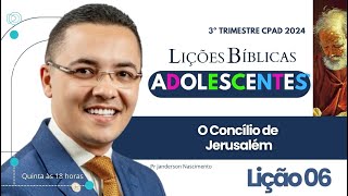 Lição 6 O Concílio de Jerusalém  Adolescentes CPAD [upl. by Neillij387]