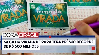 Mega da Virada terá prêmio recorde de R 600 milhões  Bora Brasil [upl. by Ahsiugal842]