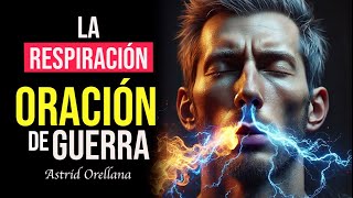 🔴 ESCUCHA ESTO y sabrás qué tiene la respiración ❗🤯  Oración de Guerra 🔥 Astrid Orellana [upl. by Roana120]