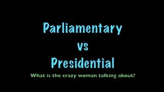 Parliamentary vs Presidential [upl. by Latrell593]