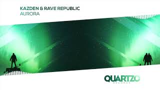 Kazden amp Rave Republic  Aurora [upl. by Nitsirhc]