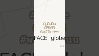 FACE globe アカペラカバー acapella vocal globe walksuu face [upl. by Klockau181]