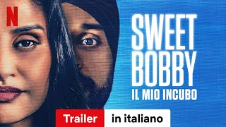 Sweet Bobby il mio incubo  Trailer in italiano  Netflix [upl. by Annuaerb]