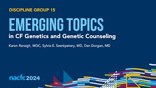 NACFC 2024  DG15 Emerging Topics in Cystic Fibrosis Genetics and Genetic Counseling [upl. by Ellita723]