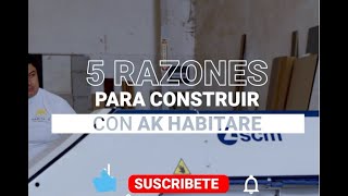 5 RAZONES PARA CONSTRUIR CON AK HABITARÉ [upl. by Eiliab]