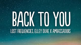 Lost Frequencies Elley Duhé X Ambassadors  Back To You Lyrics Extended [upl. by Ralf152]