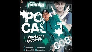 PODCAST 008 DJ JUNINHO DA VINTEM  QUEBRAR QUEBROU 2018 LANÃ‡AMENTO [upl. by Enhpad]