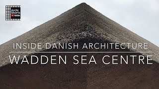 Inside Danish Architecture The Wadden Sea Centre by Dorte Mandrup [upl. by Cesaria]