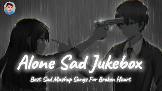 Alone Sad Songs💔  Sad Songs Mashup Night Sad Songs💔  LoFi Mix🌹  mmudasirs [upl. by Marlo970]