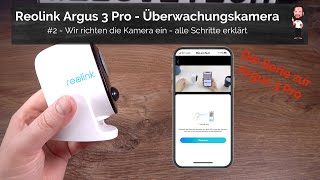 Reolink Argus 3 Pro  2  Die Einrichtung der 2k  Akku  Überwachungskamera [upl. by Brigid]