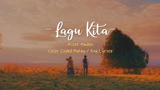 Aizat Amdan  Lagu Kita Color Coded Malay  Eng Lyrics [upl. by Rhianon]